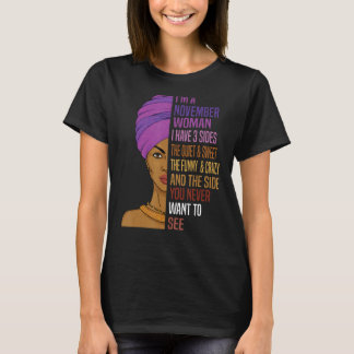 I'm A November Queen I Have 3 Sides The Quite Swee T-Shirt