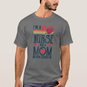 I'm A Nurse And A Mum Nothing Scares Me Vintage Mo T-Shirt