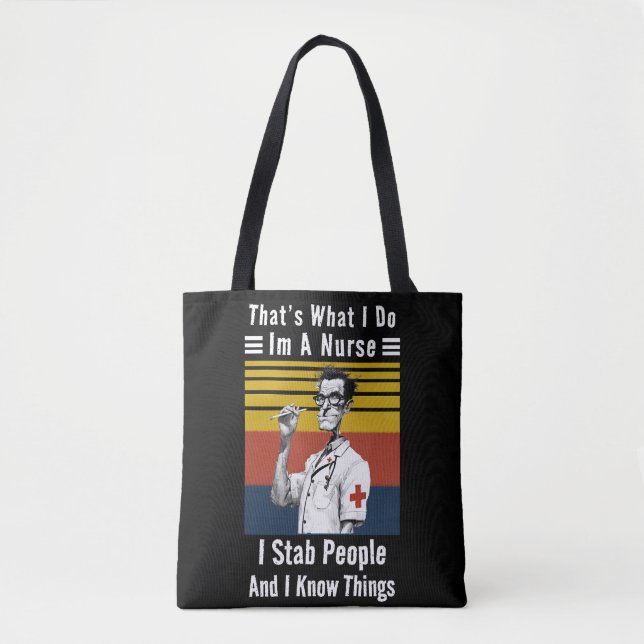 I'm A Nurse And I Know Things Tote Bag (Front)