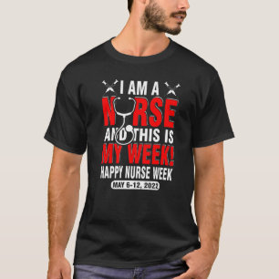 I'm A Nurse And This Is My Week 2022 Happy Nurse W T-Shirt