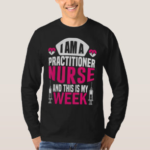 I'm A Nurse And This Is My Week Happy Day Practiti T-Shirt