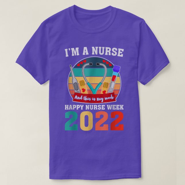Im A Nurse And This Is My Week Happy Nurse Week 20 T-Shirt (Design Front)