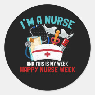 I'm A Nurse And This Is My Week Happy Nurse Week 2 Classic Round Sticker