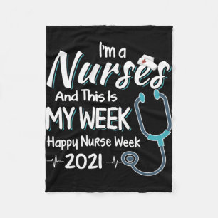 I'm A Nurse And This Is My Week Happy Nurse Week 2 Fleece Blanket