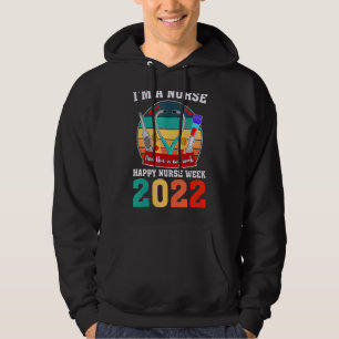 I'm A Nurse And This Is My Week Happy Nurse Week 2 Hoodie