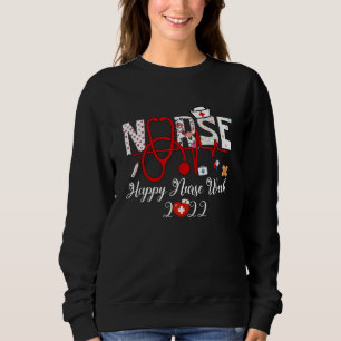 I'm A Nurse And This Is My Week Happy Nurse Week 2 Sweatshirt