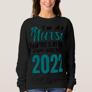 I'm A Nurse And This Is My Week Happy Nurse Week 2 Sweatshirt