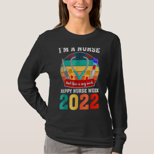 I'm A Nurse And This Is My Week Happy Nurse Week 2 T-Shirt