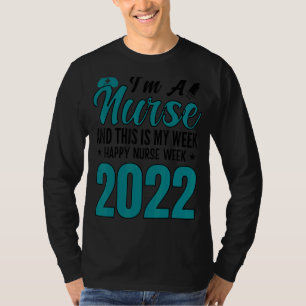 I'm A Nurse And This Is My Week Happy Nurse Week 2 T-Shirt