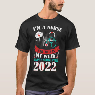 I'm A Nurse And This Is My Week Happy Nurse Week 2 T-Shirt