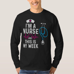 I'm A Nurse And This Is My Week Happy Nurse Week 2 T-Shirt