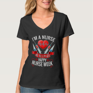 I'm A Nurse And This Is My Week Happy Nurse Week 2 T-Shirt