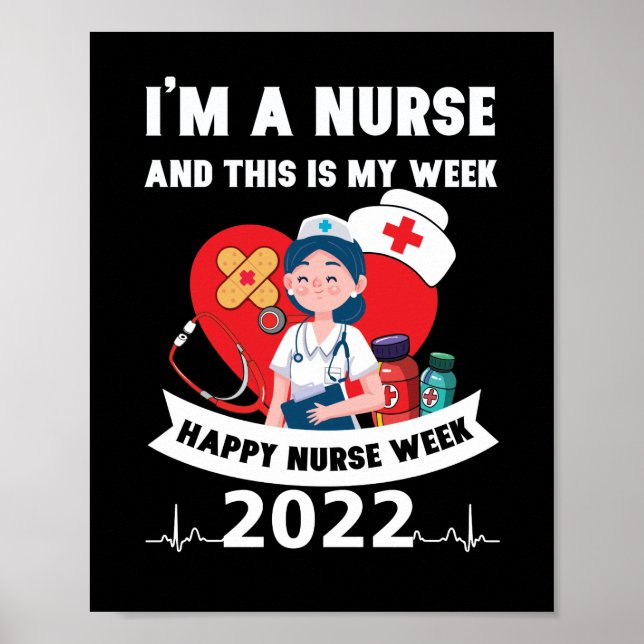 I'm A Nurse And This Is My Week Happy Nurse Week Poster (Front)