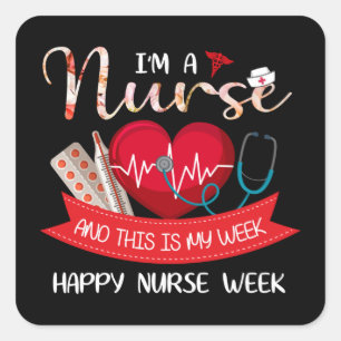 I'm a Nurse and this is my week happy nurse week Square Sticker