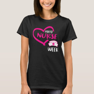 I'm A Nurse And This Is My Week Happy Nurse Week T-Shirt