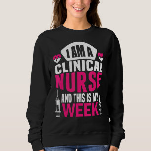 I'm A Nurse And This Is My Week Happy Week Clinica Sweatshirt