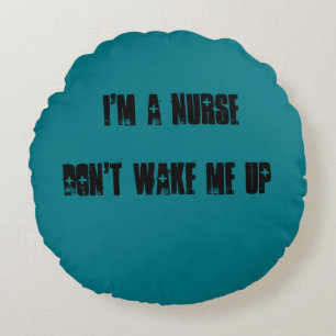 Im a Nurse dont wake me up pillow