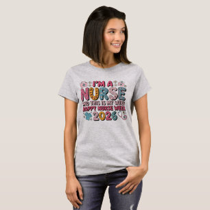 I'm A Nurse Happy Nurse Week May 2026 T-shirt