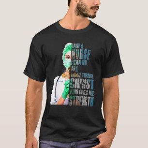 Im A Nurse I Can Do All Things Through Christ T-Shirt