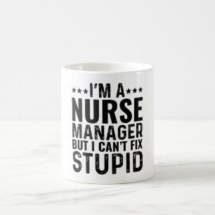 I'M A Nurse Manager But I Can't Fix Stupid Coffee Mug