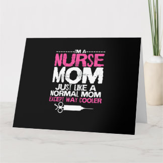 I'm a Nurse Mum Just Like A Normal Mum Except Way Card
