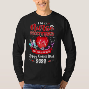 I'm A Nurse Practitioner This Is My Week Happy Nur T-Shirt