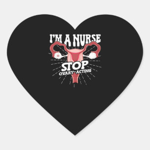 I'm a Nurse Stop Ovary-acting Meme National Heart Sticker