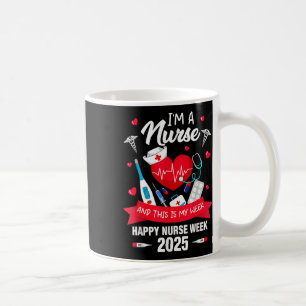 Im A Nurse This Is My Week Happy National Nurses W Coffee Mug