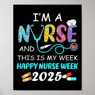 Im A Nurse This Is My Week Happy National Nurses W Poster