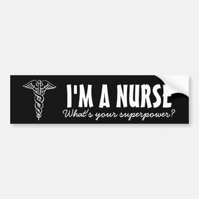 I'm a nurse what's you superpower bumper sticker (Front)