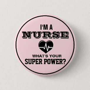 I'm a Nurse, what's your Super Power? 6 Cm Round Badge