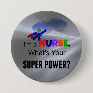I'm a Nurse. What's Your Super Power? 7.5 Cm Round Badge