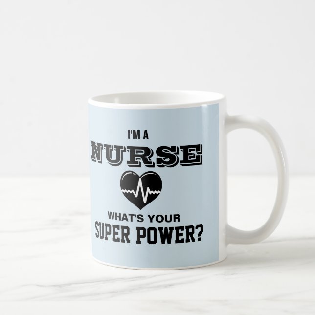 I'm a Nurse What's Your Super Power Blue Coffee Mug (Right)