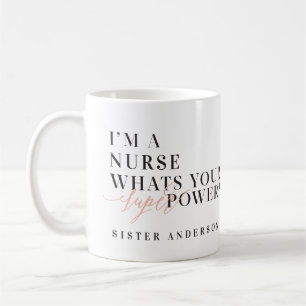 I'm a Nurse, what's your super power? Coffee Mug