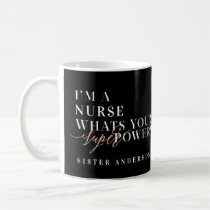 I'm a Nurse, what's your super power? Coffee Mug