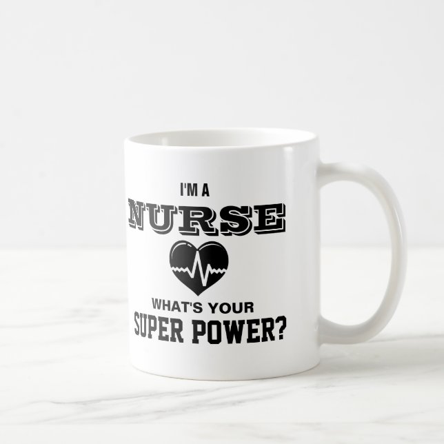 I'm a Nurse What's Your Super Power Coffee Mug (Right)