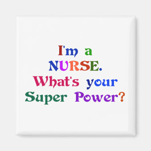 I'm a Nurse. What's Your Super Power? text design Magnet