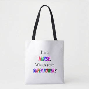 "I'm a Nurse. What's Your Super Power?" Tote Bag