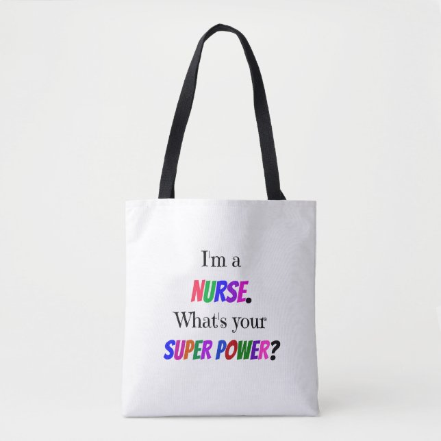 "I'm a Nurse. What's Your Super Power?" Tote Bag (Front)
