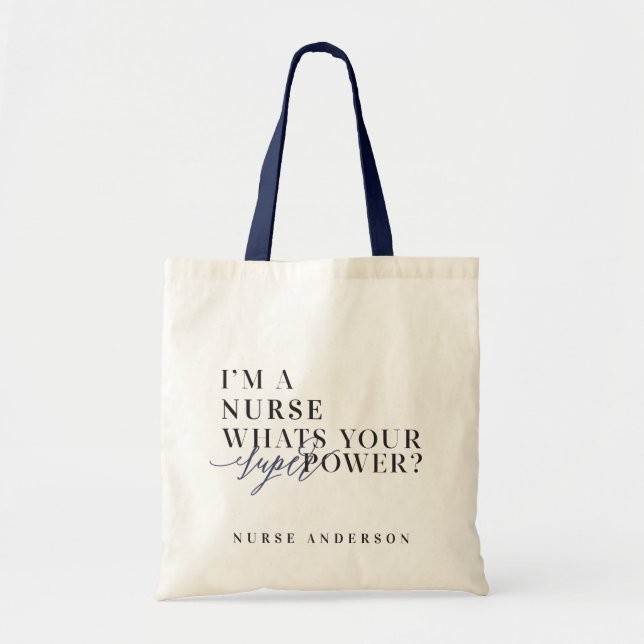 I'm a Nurse, what's your super power? Tote Bag (Front)
