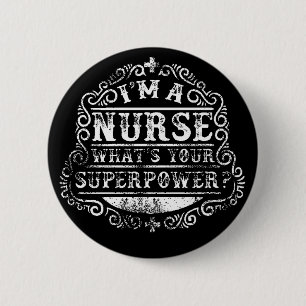 I'm A Nurse, What's Your Superpower, 6 Cm Round Badge