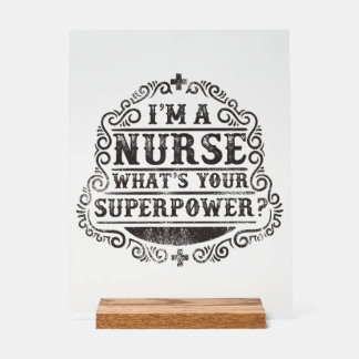 I'm A Nurse What's Your Superpower Acrylic Sign