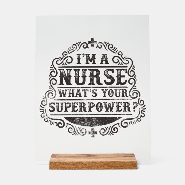 I'm A Nurse What's Your Superpower Acrylic Sign (Front)