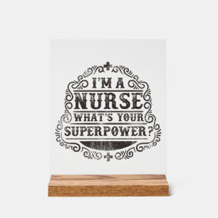 I'm A Nurse What's Your Superpower Acrylic Sign