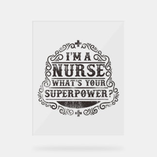 I'm A Nurse What's Your Superpower Acrylic Sign