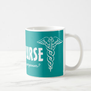 I'm a nurse what's your superpower big coffee mug