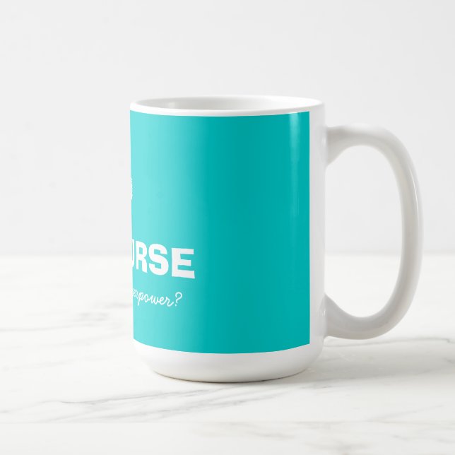 I'm a nurse what's your superpower big coffee mug (Right)