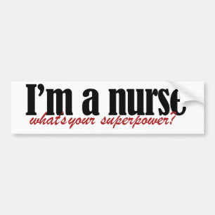 I'm a nurse what's your superpower bumper sticker