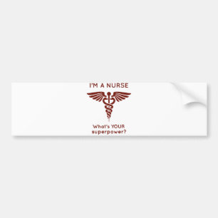 I'm A Nurse What's YOUR superpower? Bumper Sticker