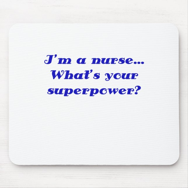 Im a Nurse Whats Your Superpower Mouse Mat (Front)